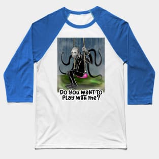 Do you want to play with me? Baseball T-Shirt